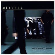 Image result for This Is Where I Came in Bee Gees CD