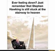 Image result for Stephen Hawking Stairway to Heaven Meme
