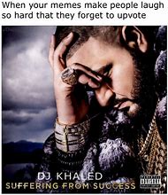 Image result for DJ Khaled Suffering Meme