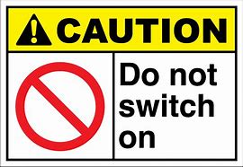 Image result for Do Not Turn On Sign