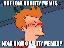 Image result for Video Quality Meme