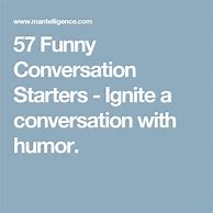 Image result for Funny Conversation Starters Text