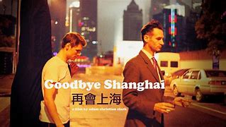 Image result for Goodbye Shanghai