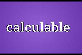 Image result for calculable