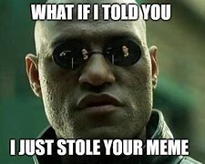 Image result for Stole Your Life Meme