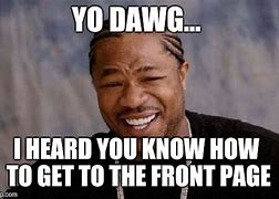 Image result for Yo Dawg Funny