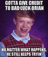 Image result for Ban Luck Brian Meme