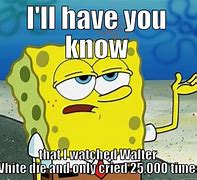 Image result for Walter White Spongebob Meme