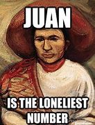 Image result for Juan Missing Meme