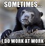 Image result for Why It No Work Meme