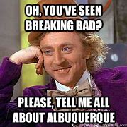 Image result for Albuquerque Breaking Bad Memes