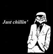 Image result for He Just Chillin