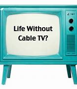 Image result for No Cable TV