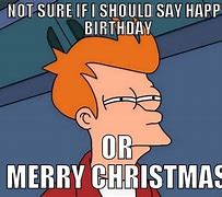 Image result for Happy Birthday Christmas Meme