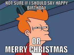 Image result for Christmas Eve Birthday Meme