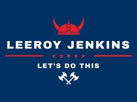 Image result for Let's Do This Leeroy Jenkins
