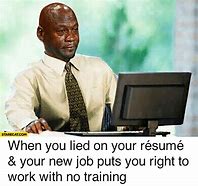 Image result for Guy Who Lied On His Resume Meme