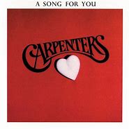 Image result for The Carpenters a Song for You