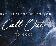 Image result for Call Out to God