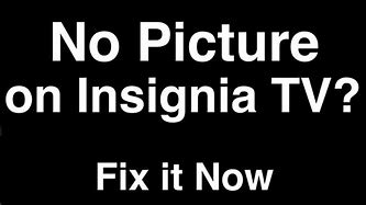 Image result for Insignia TV Has No Picture
