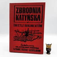 Image result for co_to_znaczy_zbrodnia_katyńska_w_Świetle_dokumentów