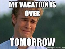 Image result for Girl Back From Vacation Meme