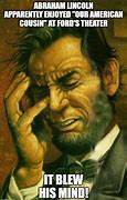 Image result for Lincoln Play Meme