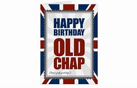 Image result for Happy Birthday Old Chap