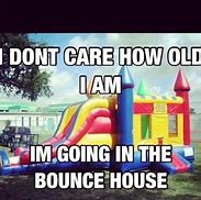 Image result for Never Too Cold for Bounce House Fun Memes