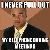 Image result for Always On the Phone Meme