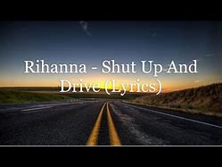 Image result for Rhianna Shut Up an Drive