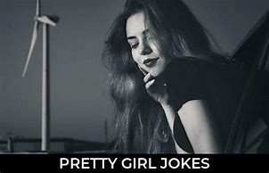 Image result for Pretty Girl Jokes