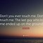 Image result for Don't Touch Me Quotes