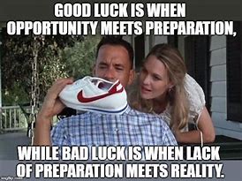 Image result for Preparation Meet Luck Meme