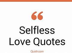 Image result for Quotes About Selfless Love