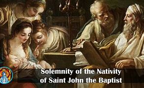 Image result for Solemnity of the Nativity of Saint John the Baptist