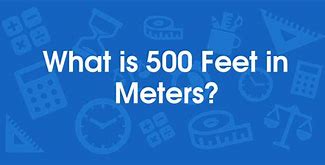 Image result for 500 Ft. to Meters