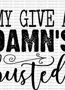 Image result for My Give a Damn Is Busted Wallpaper