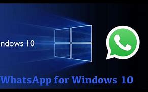 Image result for Install Whatsapp On My PC Windows 10