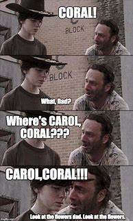 Image result for Walking Dead Coral Meme