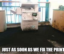 Image result for Keep Breaking Printer