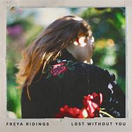 Image result for Lost without You Lyrics Freya Ridings