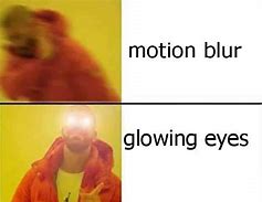 Image result for glow eye memes