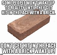 Image result for Hit with a Brick Meme