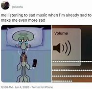 Image result for Sad Squidward Listening to Music Meme