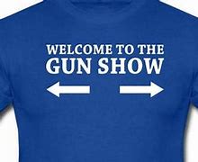 Image result for Welcome to the Gun Show Meme