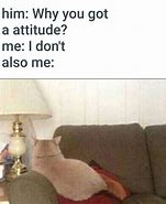 Image result for Funny Attitude Memes