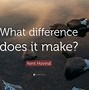 Image result for What Difference Does It Make