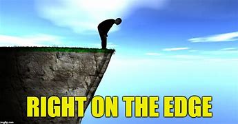 Image result for Over the Edge Meme