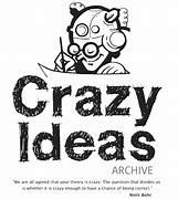 Image result for Crazy Ideas Are Great Ideas